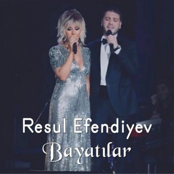 Resul Efendiyev feat. Brilliant Dadaşova Bayatılar