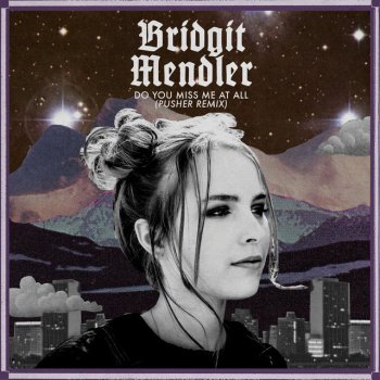 Bridgit Mendler feat. Pusher Do You Miss Me at All (Pusher Remix)