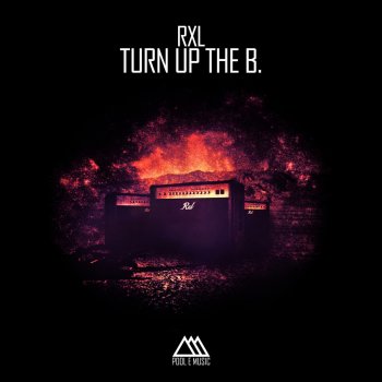 RXL Turn Up the B. (Radio Edit)