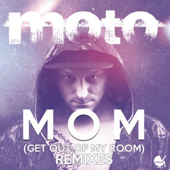 Moto Mom (Get Out Of My Room) - Original Mix