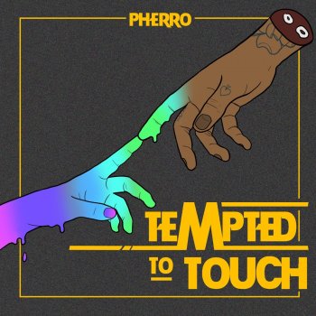 Pherro Tempted to Touch