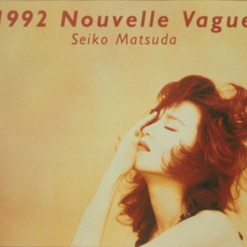 Seiko Matsuda 1992 ヌーベルヴァーグ