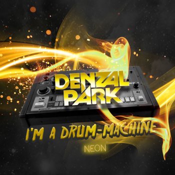 Denzal Park I'm A Drum-Machine (Kam Denny Remix)