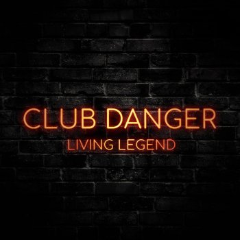 Club Danger Living Legend