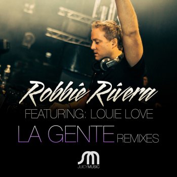 Robbie Rivera feat. Louie Love La Gente (Dero Massive Mix)