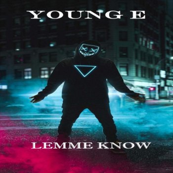 Young E Lemme Know