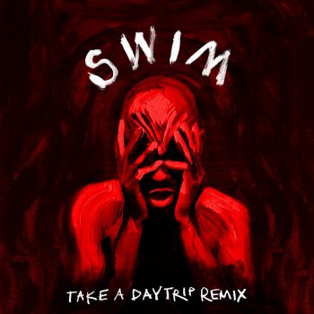 Sam Austins Swim (Take a Daytrip Remix)