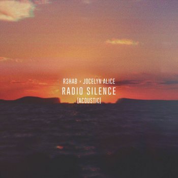 R3HAB feat. Jocelyn Alice Radio Silence - Acoustic