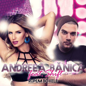 Andreea Banica feat. Shift Rupem Boxele