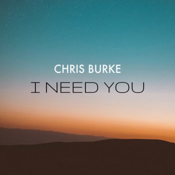 Chris Burke I Need You - Radio Edit