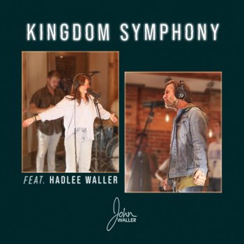 John Waller Kingdom Symphony (feat. Hadlee Waller)
