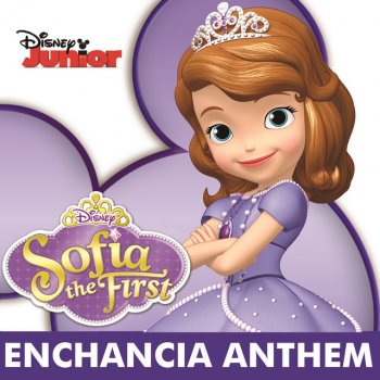 Cast - Sofia the First, Ruby, Sofia, & Jade Enchancia Anthem - feat. Sofia, Jade, Ruby