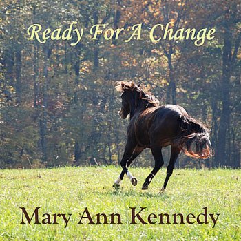 Mary Ann Kennedy Ready For A Change