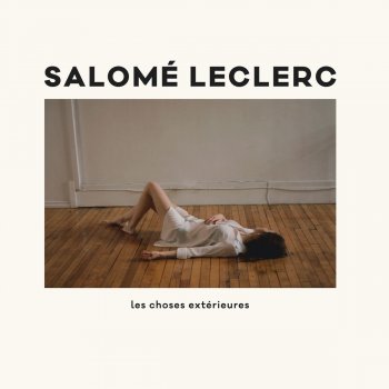 Salomé Leclerc Chanson #7 (Les choses extérieures)