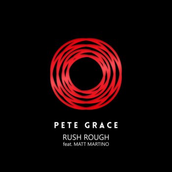 Pete Grace feat. Matt Martino Rush Rough (Extended Mix)