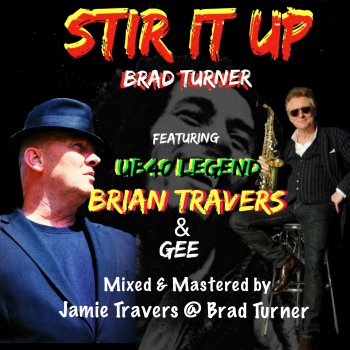 Brad Turner Stir It Up (feat. Gee & UB40 Legend Brian Travers)