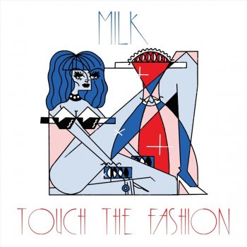 Milk Touch the Fashion