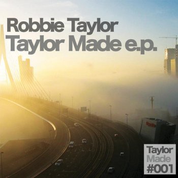 Robbie Taylor Taylor Made (Original Mix)