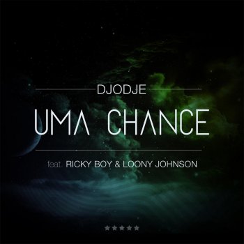 Djodje feat. Ricky Boy & Loony Johnson Uma Chance (feat. Loony Johnson & Ricky Boy)