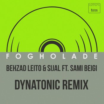 Behzad Leito feat. Sijal, Sami Beigi & Dynatonic Fogholade [Dynatonic Remix]