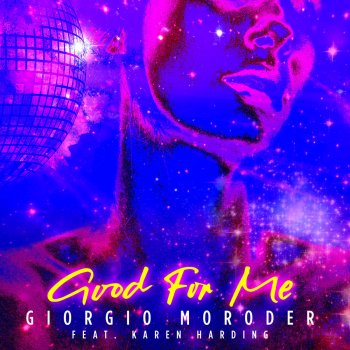 Giorgio Moroder feat. Karen Harding Good for Me