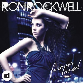 Ron Rockwell Forever Loved - D. Lectro & Mark Bale Remix