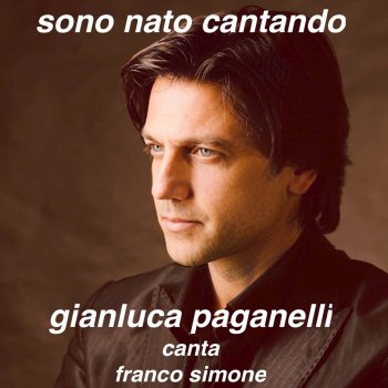 Gianluca Paganelli Sono nato cantando