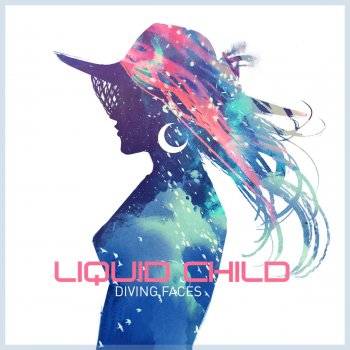 Liquid Child Diving Faces (Vocal Radio MIx)