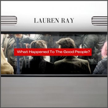 Lauren Ray What Happened To the Good People?