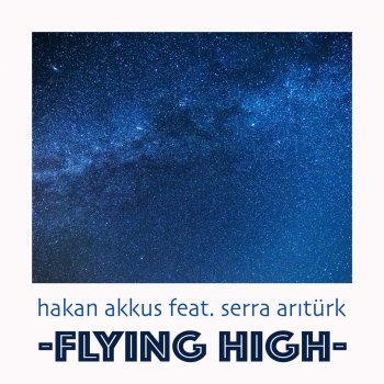 Hakan Akkus feat. Serra Arıtürk Flying High