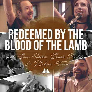 People & Songs feat. Sean Carter, Melanie Tierce & David Gentiles Redeemed by the Blood of the Lamb