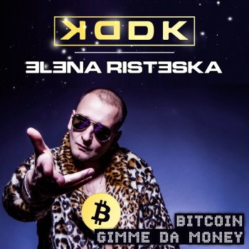 KDDK feat. Elena Risteska Bitcoin (Gimme da Money)