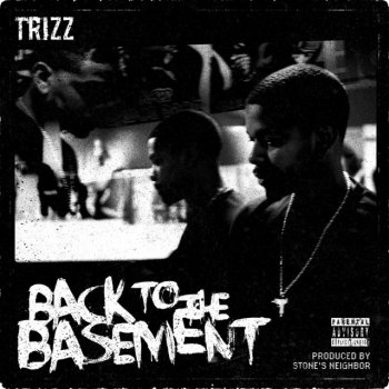 Trizz Back To the Basement