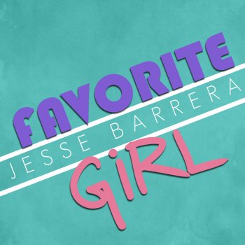Jesse Barrera Favorite Girl