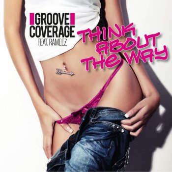 Groove Coverage feat. Rameez Think About The Way - Single Edit
