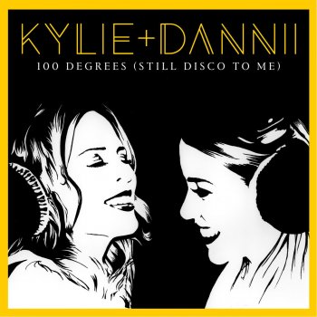 Kylie Minogue, Dannii Minogue & Boney 100 Degrees (It's Still Disco to Me) [with Dannii Minogue] - Boney Remix