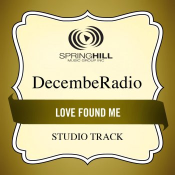 DecembeRadio Love Found Me (Medium Key Performance Track Without Background Vocals)