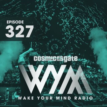 Cosmic Gate Wake Your Mind Intro (WYMR327)