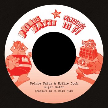 Prince Fatty feat. Hollie Cook Sugar Water - Mungo's Hi Fi Disco Mix 7" Edit