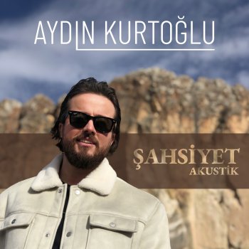 Aydın Kurtoğlu Şahsiyet (Akustik)