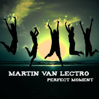 Martin Van Lectro Perfect Moment (Marc Korn Big Room Remix)