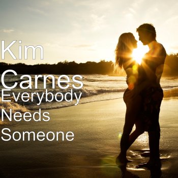 Kim Carnes Everybody Needs Someone