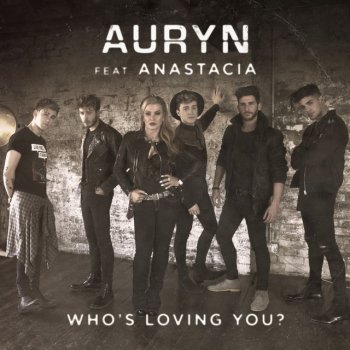 Auryn feat. Anastacia Who's loving you? (feat. Anastacia)