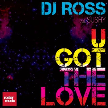 Dj Ross feat. Sushy U Got The Love (Dj Ross & Marvin Radio Mix)