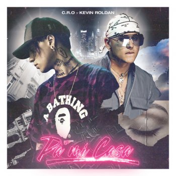C.R.O feat. Kevin Roldan & Nahuel The Coach Pa´ Mi Casa