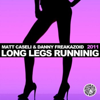 Matt Caseli & Danny Freakazoid Long Legs Running 2011 (Graham Sahara & Central Avenue Mix)