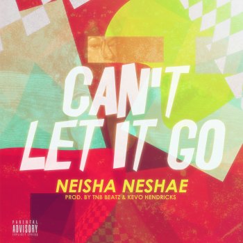 Neisha Neshae Can't Let It Go