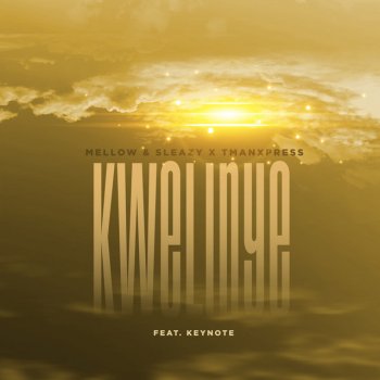 Mellow & Sleazy feat. Tman Xpress & Keynote Kwelinye (feat. Keynote)