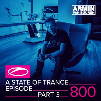 Armin van Buuren A State Of Trance (ASOT 800 - Part 3) - This Week's Progressive Pick