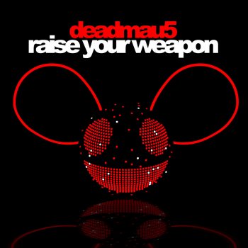 deadmau5 feat. Greta Svabo Bech Raise Your Weapon - Radio Edit